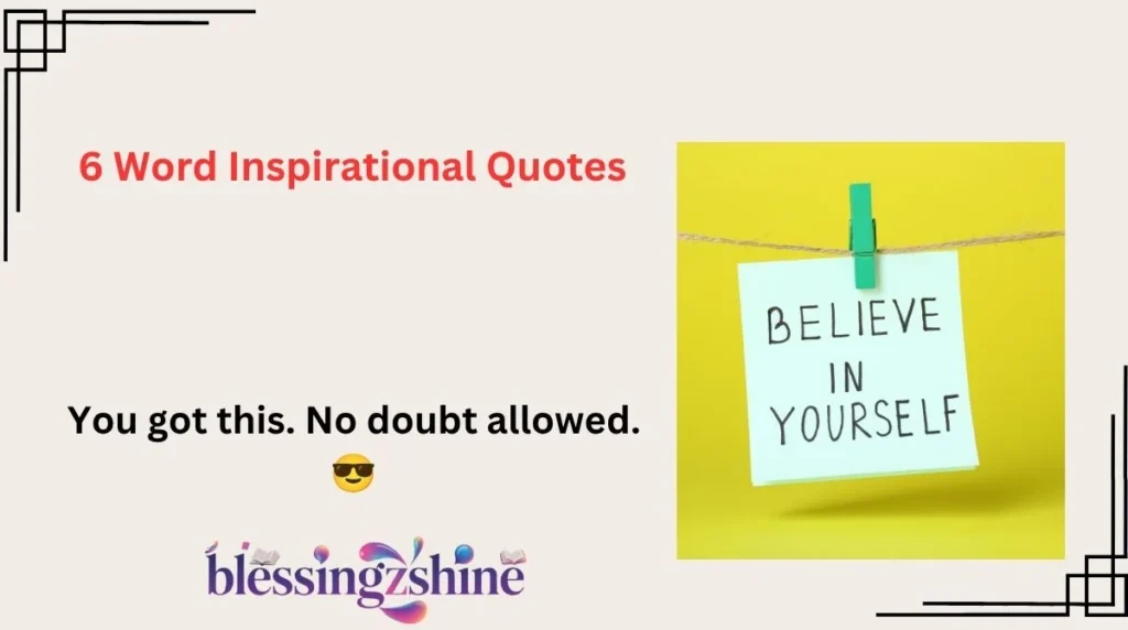 6 Word Inspirational Quotes