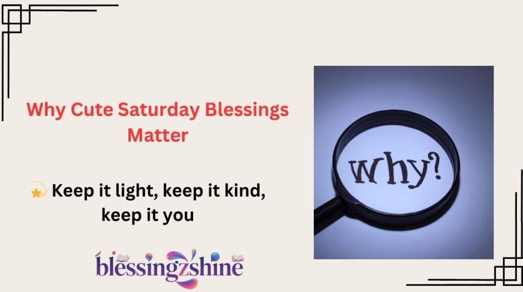 Why Cute Saturday Blessings Matter