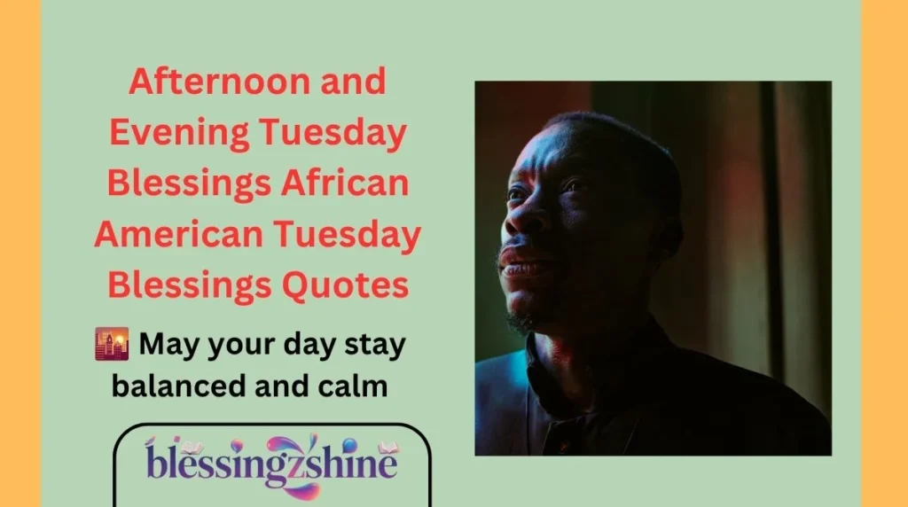 Afternoon and Evening Tuesday Blessings African American Tuesday Blessings Quotes