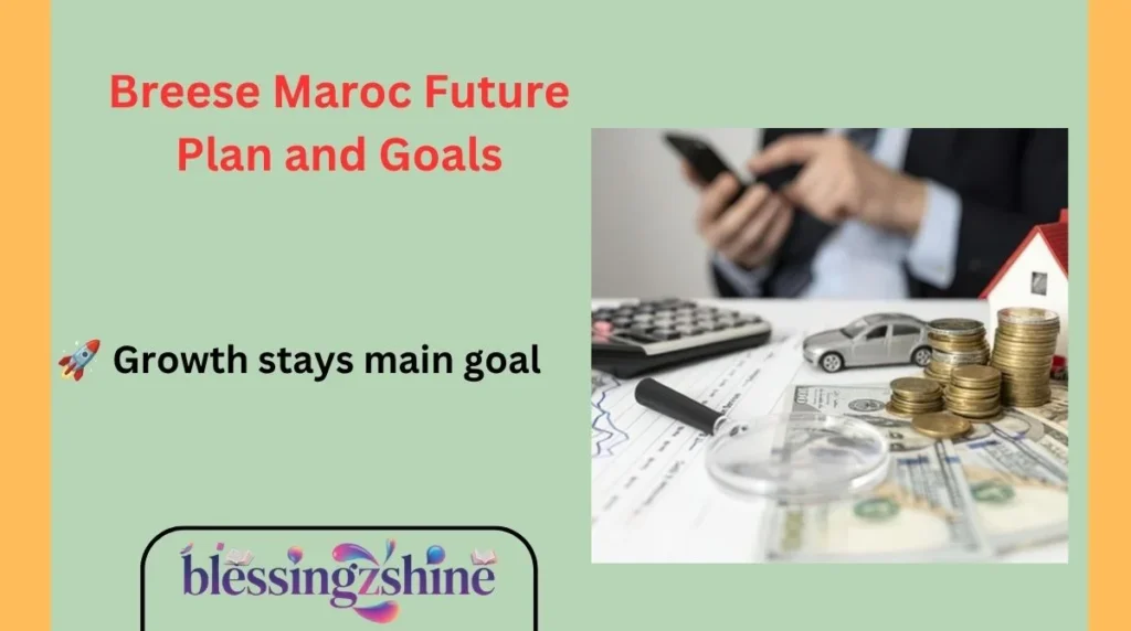 Breese Maroc Future Plan and Goals