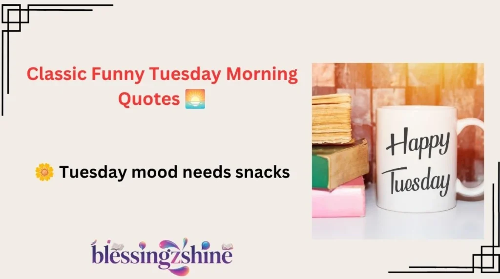 Classic Funny Tuesday Morning Quotes 🌅