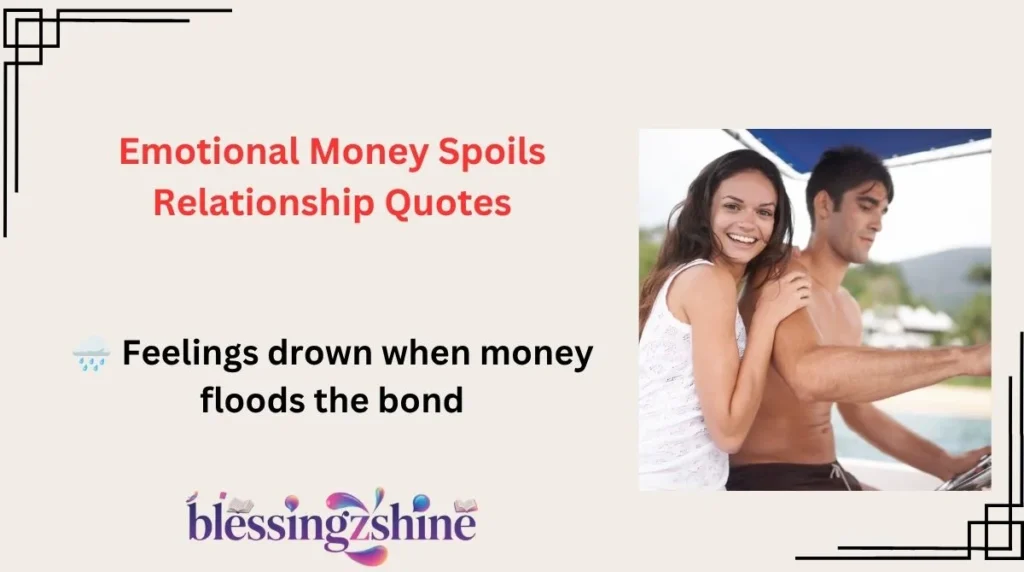Emotional Money Spoils Relationship Quotes