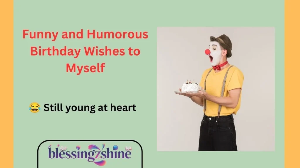Funny and Humorous Birthday Wishes to Myself