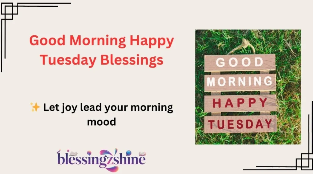 Good Morning Happy Tuesday Blessings