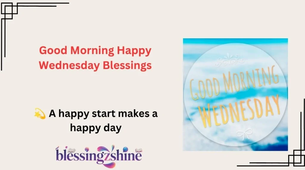 Good Morning Happy Wednesday Blessings