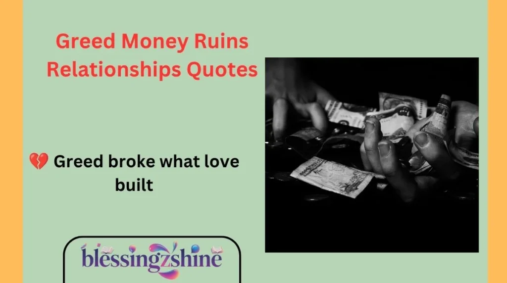 Greed Money Ruins Relationships Quotes