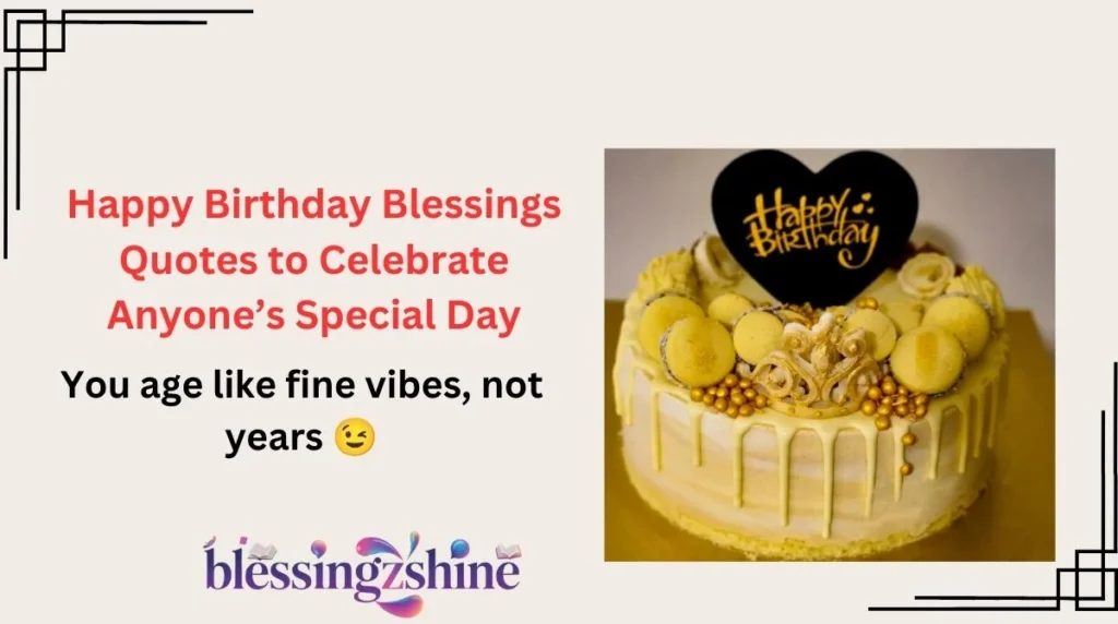 Happy Birthday Blessings Quotes to Celebrate Anyone’s Special Day