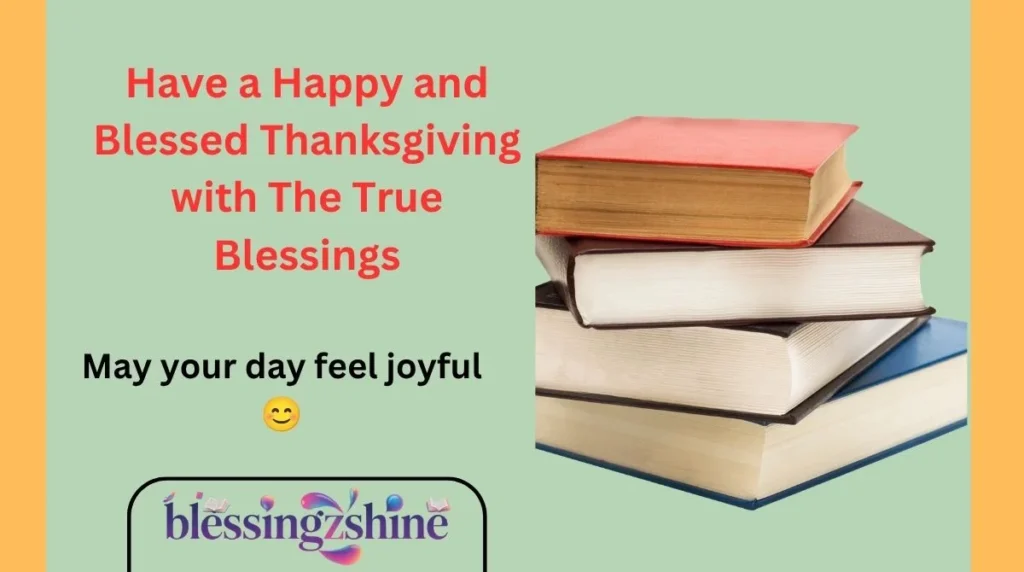 Have a Happy and Blessed Thanksgiving with The True Blessings