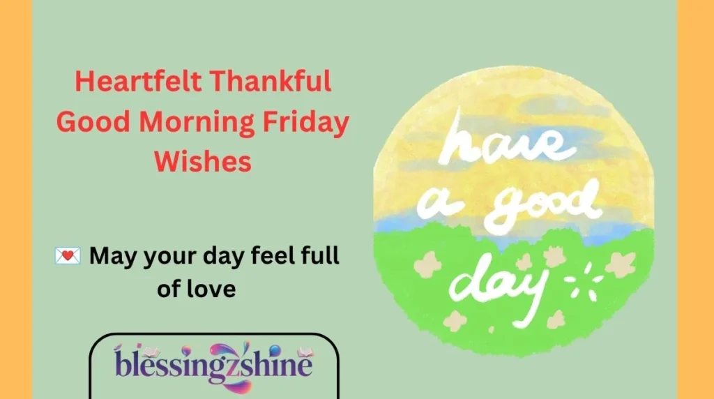 Heartfelt Thankful Good Morning Friday Wishes