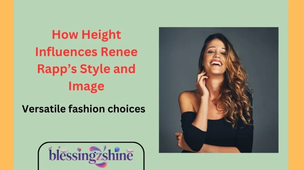 How Height Influences Renee Rappโs Style and Image