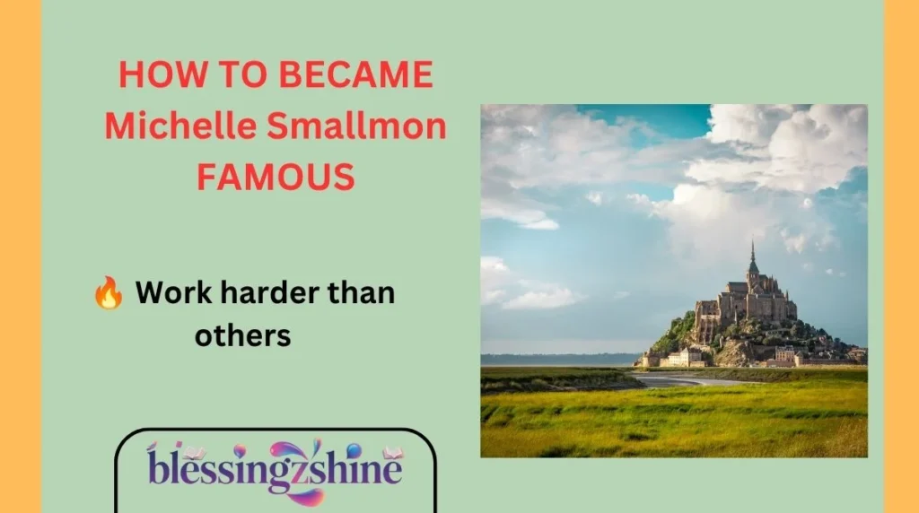 HOW TO BECAME Michelle Smallmon FAMOUS