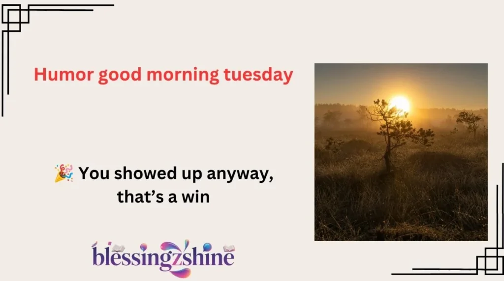 Humor good morning tuesday