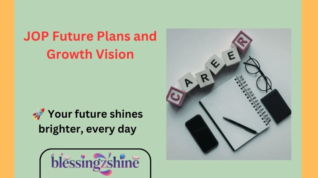 JOP Future Plans and Growth Vision