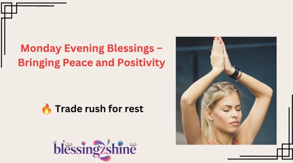 Monday Evening Blessings – Bringing Peace and Positivity