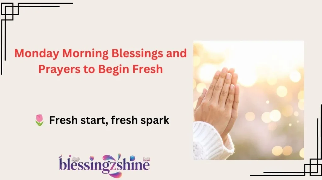 Monday Morning Blessings and Prayers to Begin Fresh