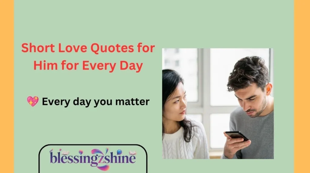Short Love Quotes for Him for Every Day