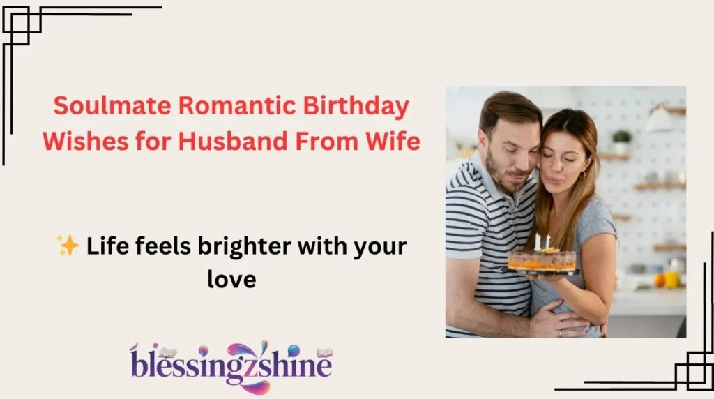 Soulmate Romantic Birthday Wishes for Husband From Wife