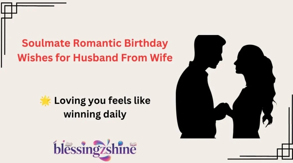 Soulmate Romantic Birthday Wishes for Husband From Wife