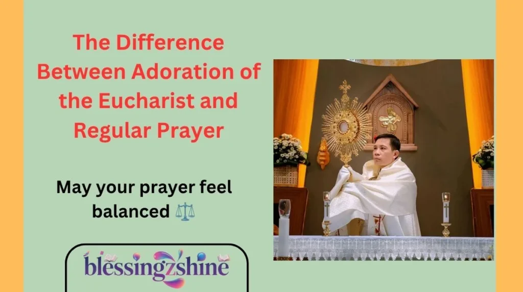 The Difference Between Adoration of the Eucharist and Regular Prayer