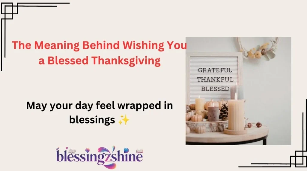 The Meaning Behind Wishing You a Blessed Thanksgiving