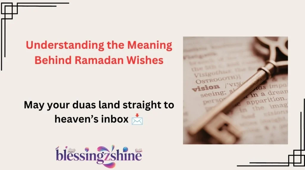 Understanding the Meaning Behind Ramadan Wishes