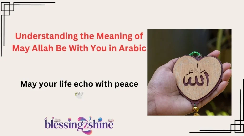 Understanding the Meaning of May Allah Be With You in Arabic