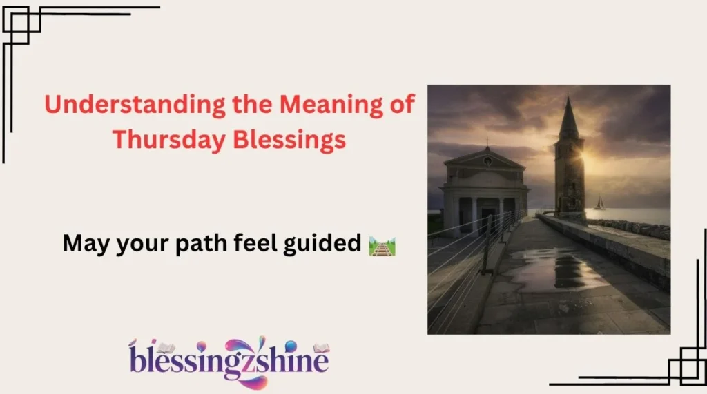 Understanding the Meaning of Thursday Blessings