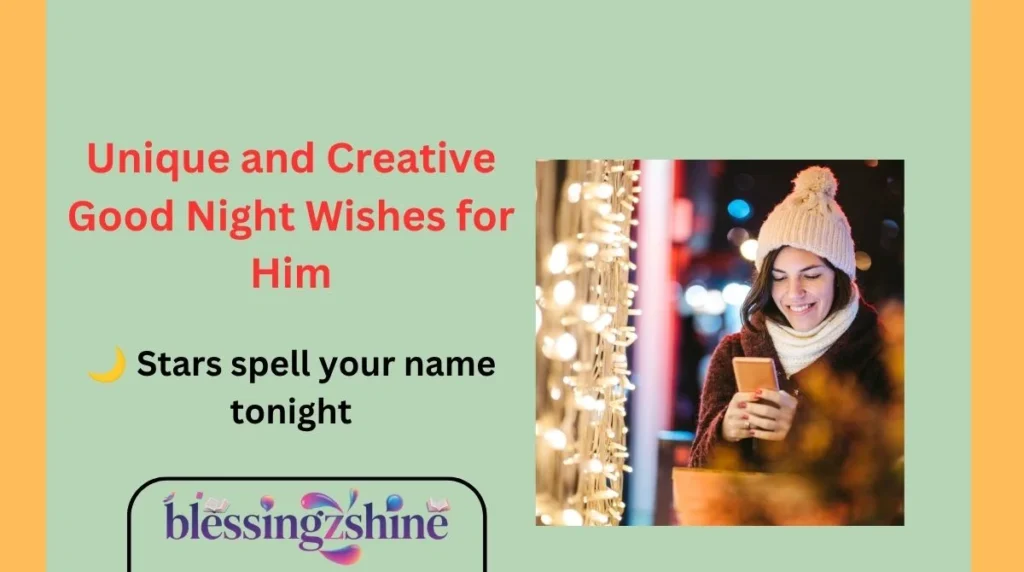 Unique and Creative Good Night Wishes for Him