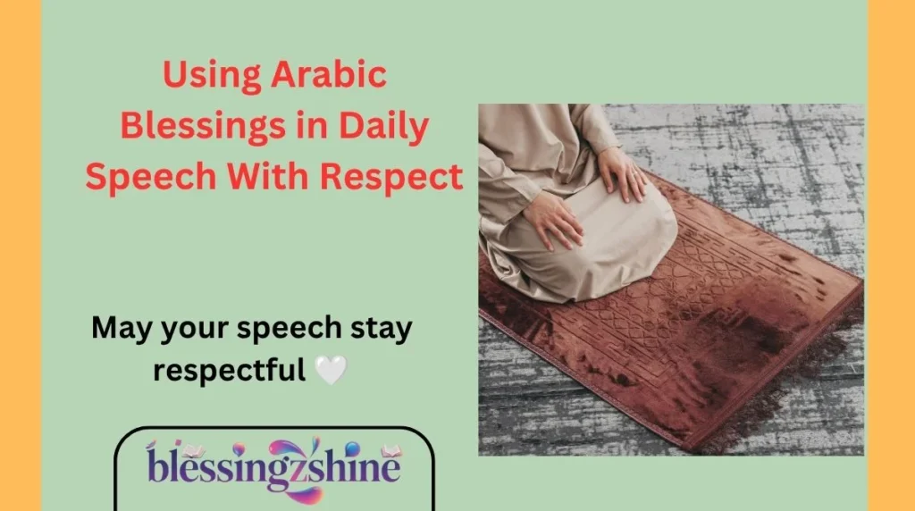 Using Arabic Blessings in Daily Speech With Respect
