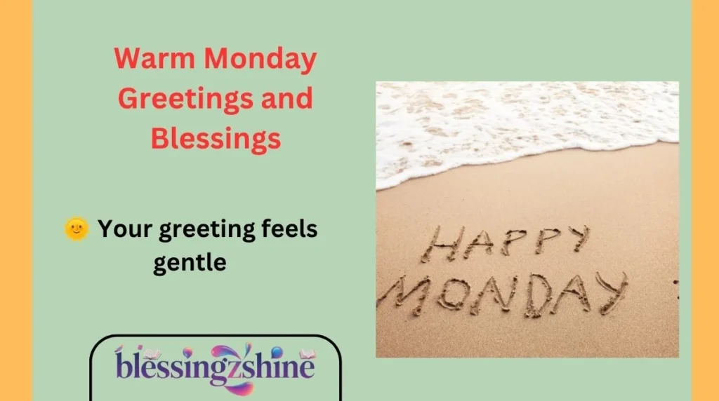 Warm Monday Greetings and Blessings
