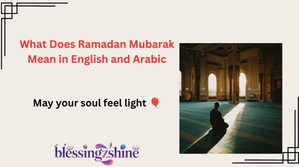 What Does Ramadan Mubarak Mean in English and Arabic