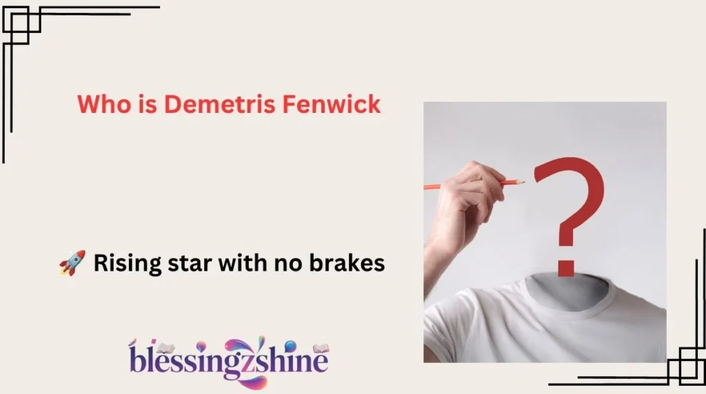 Who is Demetris Fenwick