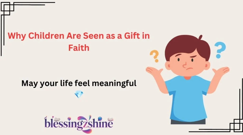 Why Children Are Seen as a Gift in Faith