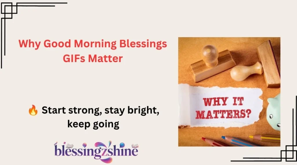 Why Good Morning Blessings GIFs Matter