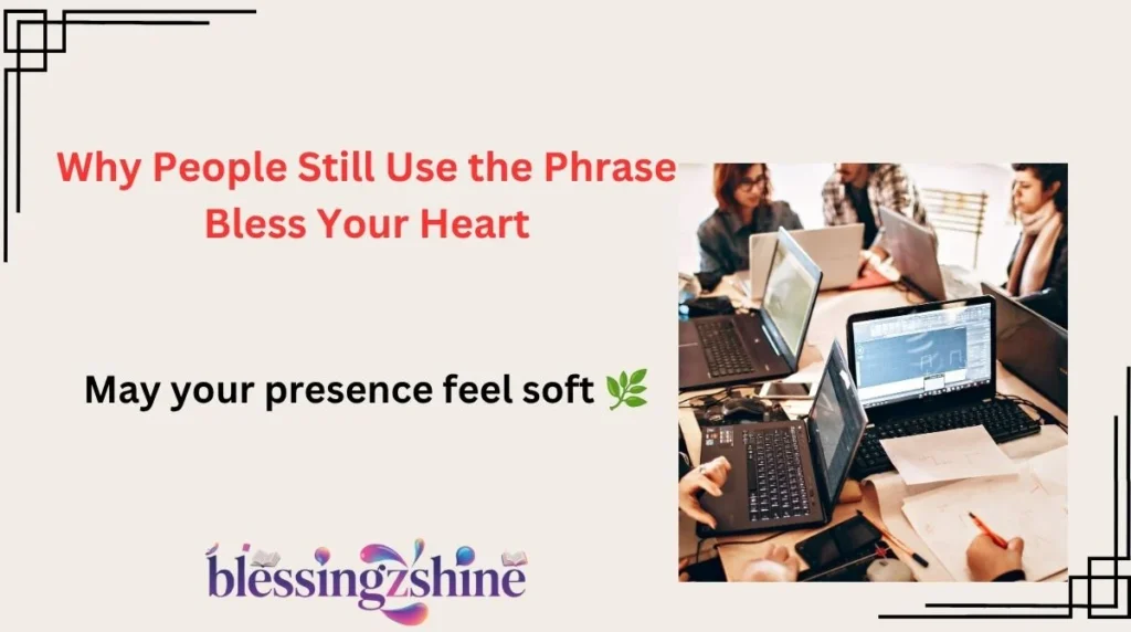 Why People Still Use the Phrase Bless Your Heart