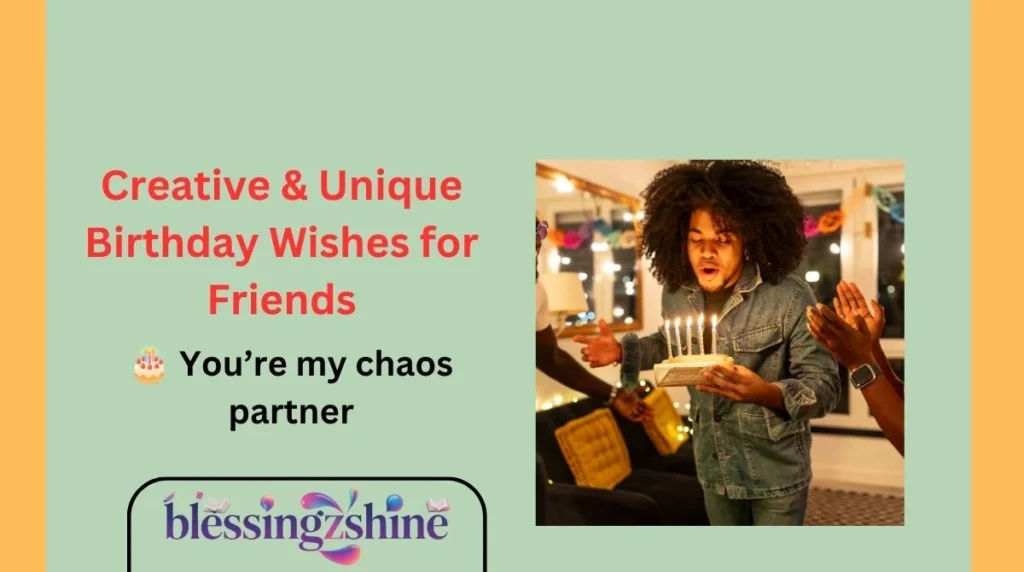 Creative & Unique Birthday Wishes for Friends
