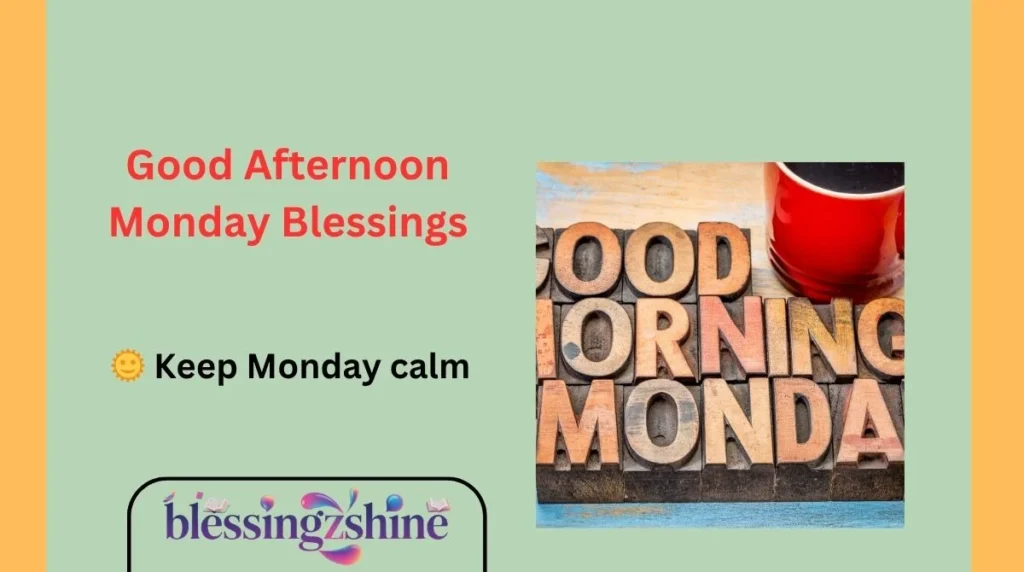 Good Afternoon Monday Blessings