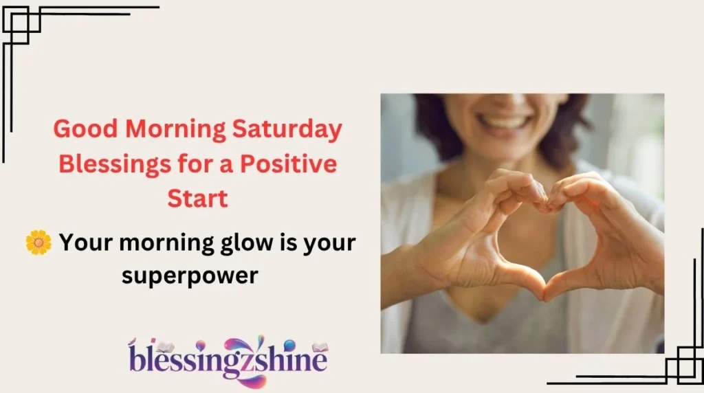 Good Morning Saturday Blessings for a Positive Start