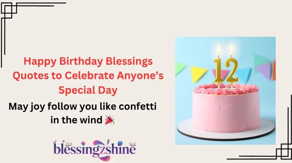 Happy Birthday Blessings Quotes to Celebrate Anyone’s Special Day