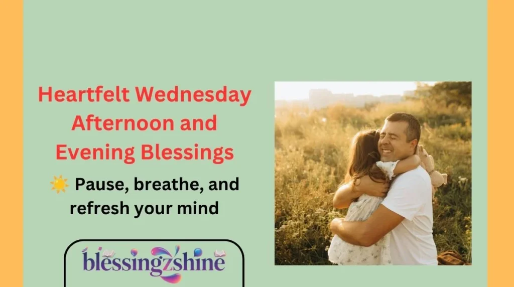 Heartfelt Wednesday Afternoon and Evening Blessings