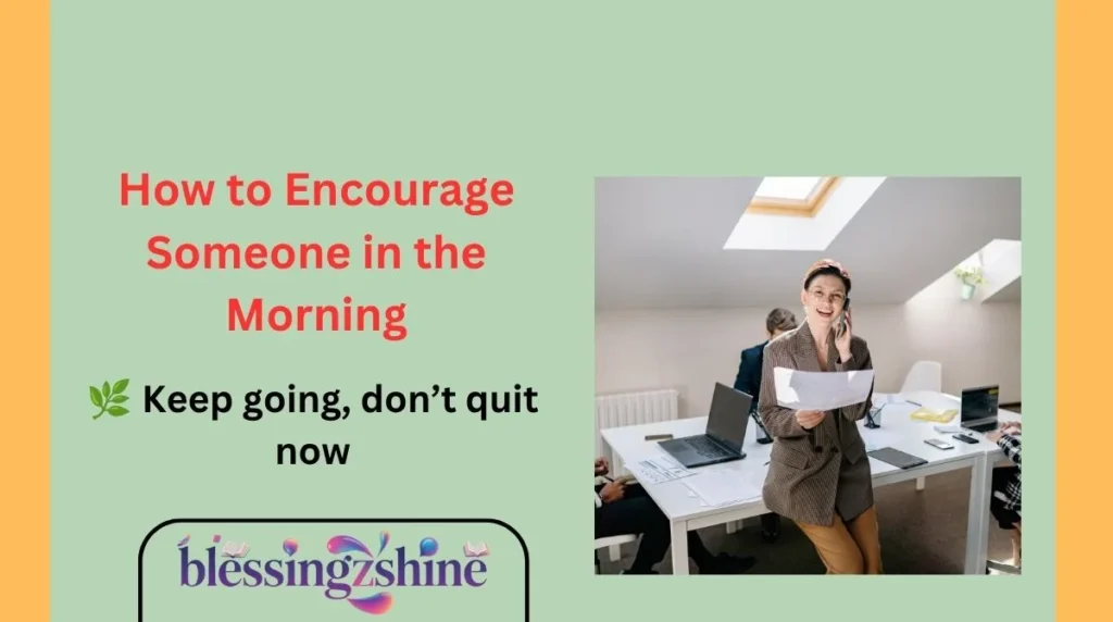 How to Encourage Someone in the Morning