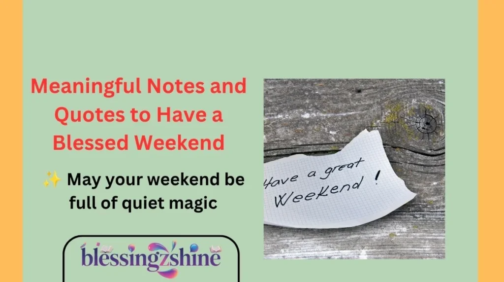 Meaningful Notes and Quotes to Have a Blessed Weekend