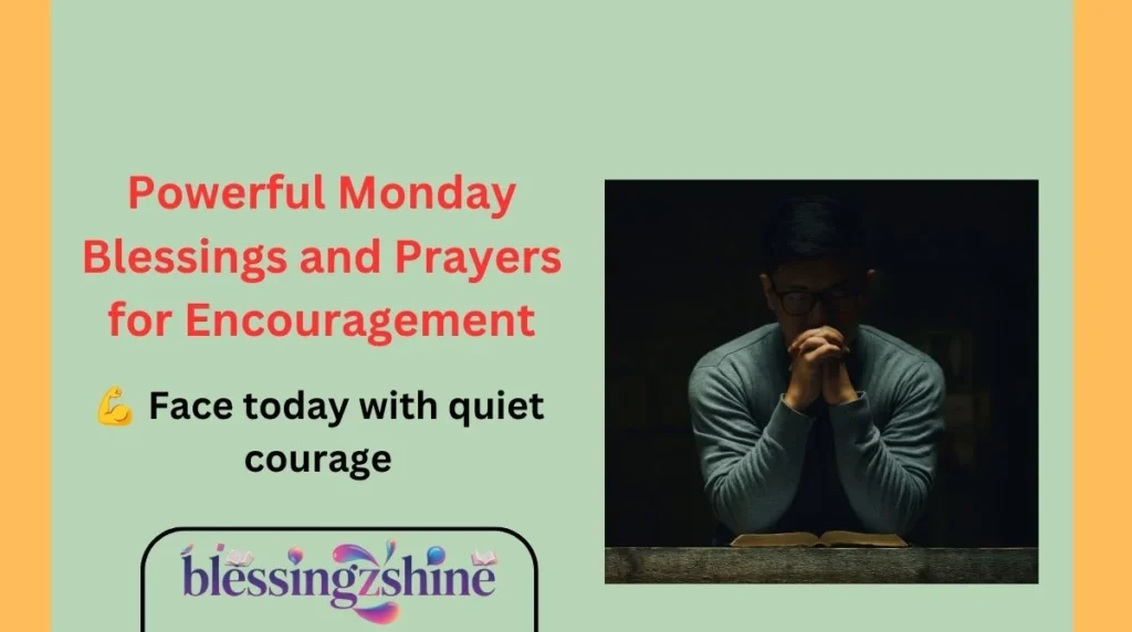 Powerful Monday Blessings and Prayers for Encouragement