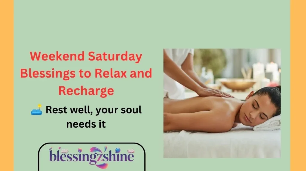 Weekend Saturday Blessings to Relax and Recharge