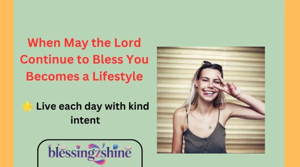 When May the Lord Continue to Bless You Becomes a Lifestyle