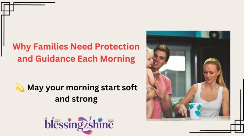 Why Families Need Protection and Guidance Each Morning