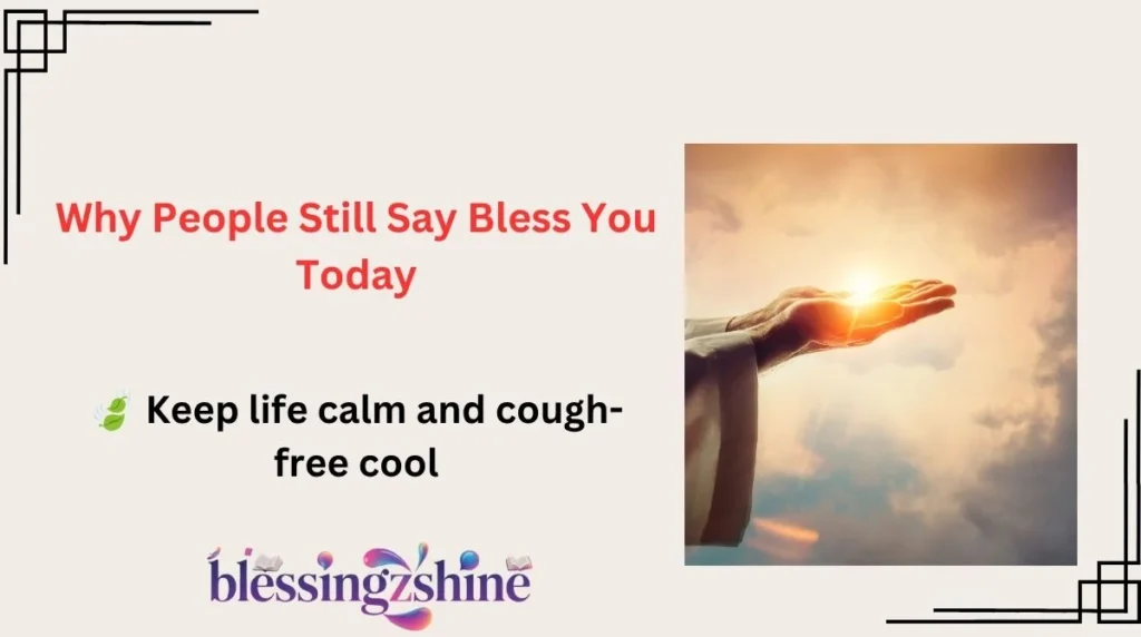 Why People Still Say Bless You Today