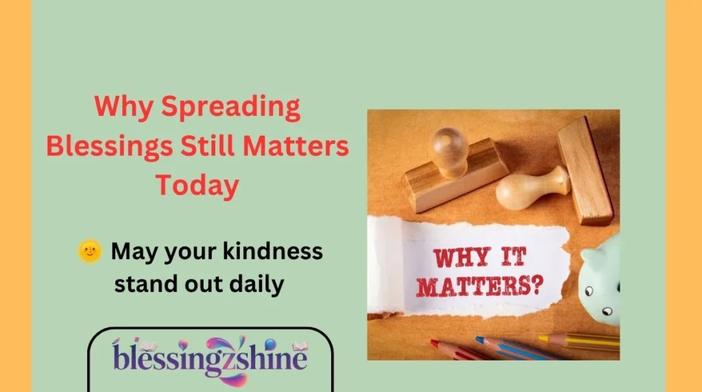 Why Spreading Blessings Still Matters Today