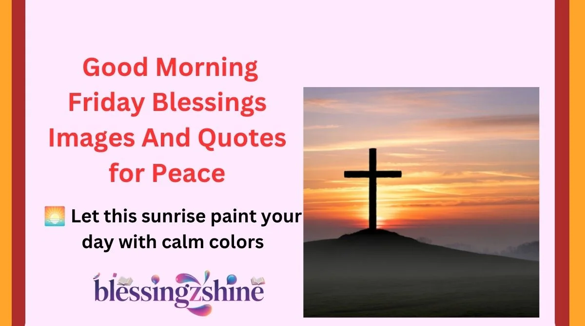 Good Morning Friday Blessings Images And Quotes for Peace