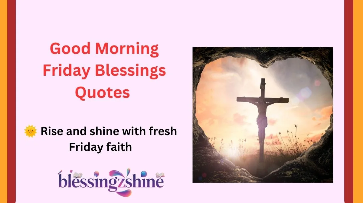 Good Morning Friday Blessings Quotes